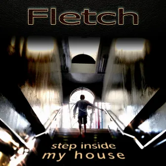 Step Inside My House by Fletch