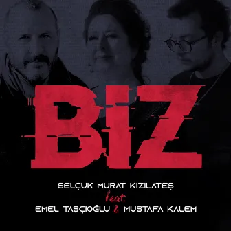 Biz by Selçuk Murat Kızılateş