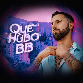 QUE HUBO BB by CYRO