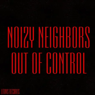 Out of Control by Noizy Neighbors