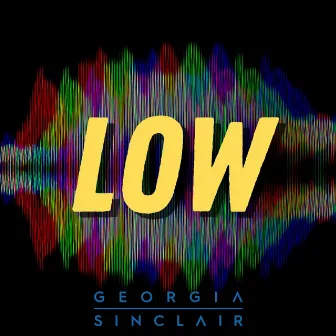 LOW by Georgia Sinclair