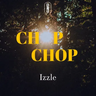 Chop Chop by Izzle