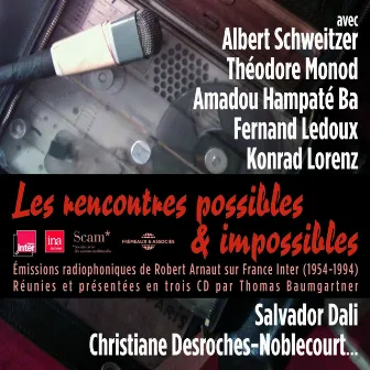 Les rencontres possibles et impossibles (Emissions radiophoniques de Robert Arnaut sur France Inter 1954-1994) by Thomas Baumgartner