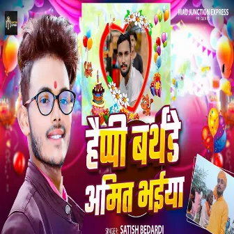 Happy Birthday Amit Bhaiya by Satish Bedardi