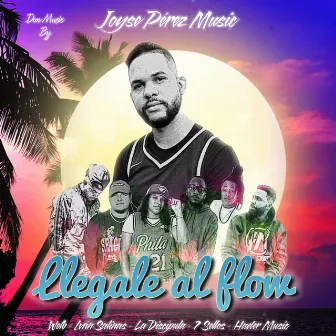 LLEGALE AL FLOW by JOYSE PEREZ