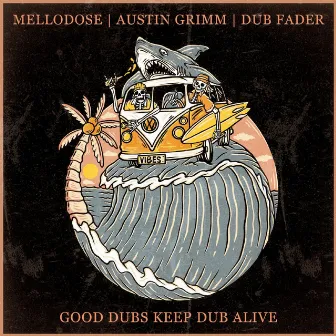 Good Dubs Keep Dub Alive by Austin Grimm