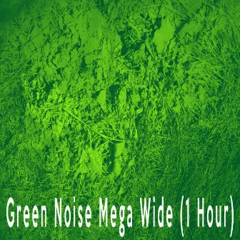 Green Noise Mega Wide (1 Hour) by Green Noise Therapeutics