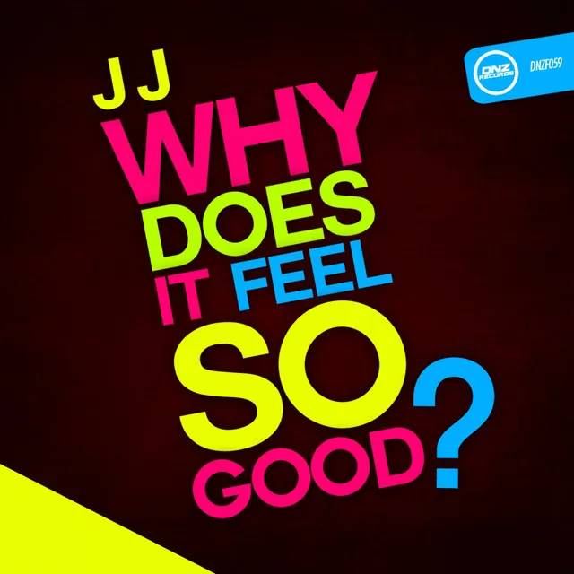 Why Does It Feel So Good - Original Mix