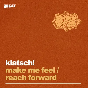 Make Me Feel / Reach Forward by Klatsch!