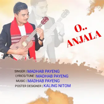 O Anjala by Madhab Payeng