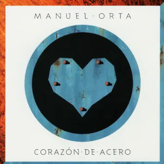 Corazón de Acero by Manuel Orta