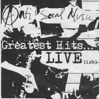 Greatest Hits... Live (Ish) by Anti-Social Music