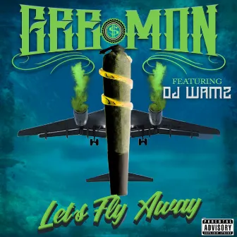 Let's Fly Away by GEE $ MON