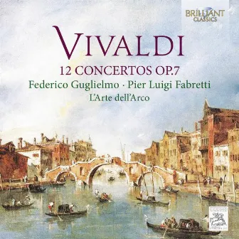 Vivaldi: 12 Concertos, Op. 7 by Pier-Luigi Fabretti