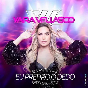 Eu Prefiro o Dedo by Yara Vellasco