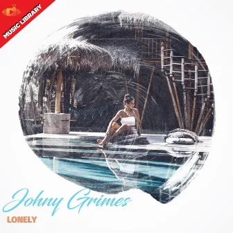 Lonely by Johny Grimes