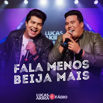 Fala menos beija mais by Lucas Akira e Fábio