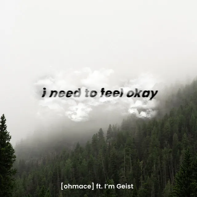 i need to feel okay