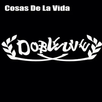 Cosas de la Vida by Dobleuve