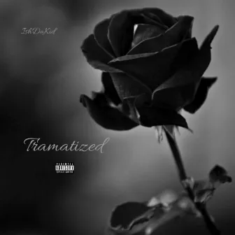 Tramatized by IshDaKid