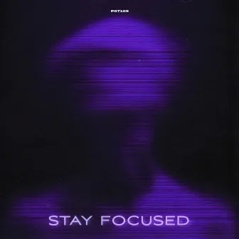 Stay Focused by CXSMPX