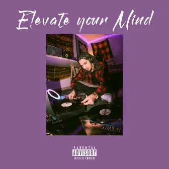 Elevate Your Mind by The K1ng