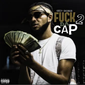 Fuck Da Cap, Vol. 2 by Geezy Escobar