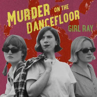 Murder On The Dancefloor by Girl Ray