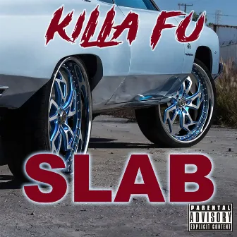 SLAB by Killa Fu