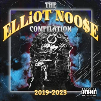 The Elliot Noose Compilation (2019-2023) by ELLiOT NOO$E