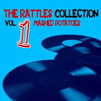 The Rattles Collection Vol. 1: Mashed Potatoes by The Rattles