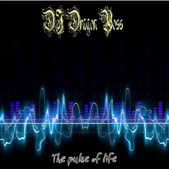 The Pulse of Life by DJ Dragon Boss