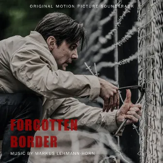 Forgotten Border (Original Motion Picture Soundtrack) by Markus Lehmann-Horn