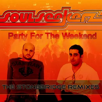 Party For The Weekend (Stonebridge Remixes) by Soulseekerz