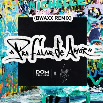 Pra Falar de Amor (Bwaxx Remix) by BWAXX