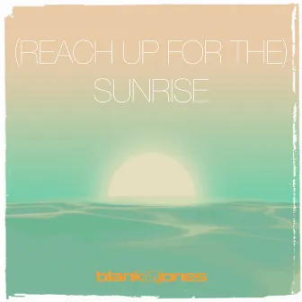 (Reach up for The) Sunrise by Blank & Jones