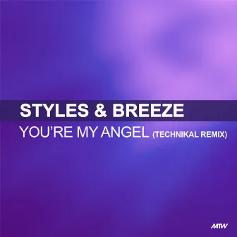 You're My Angel (Technikal's Midnight Remix) by Styles & Breeze