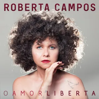 O Amor Liberta by Roberta Campos