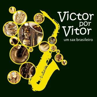 VICTOR POR VITOR - um Sax Brasileiro by Vitor Alcântara