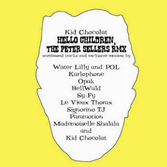 Hello Children, the Peter Sellers Rmx by Kid Chocolat