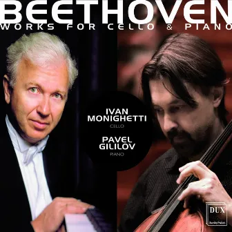 Beethoven: Works for Cello and Piano by Ivan Monighetti