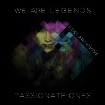 Passionate Ones by We Are Legends