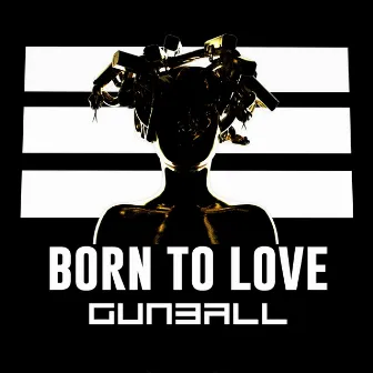 Born to Love by Gunball