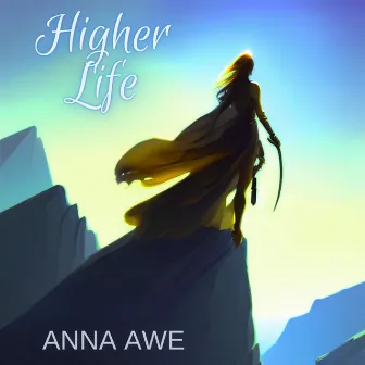 Higher Life by Anna Awe