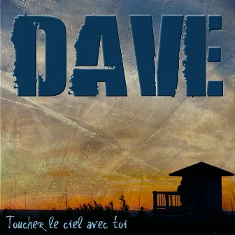 Toucher le ciel avec toi by Dave