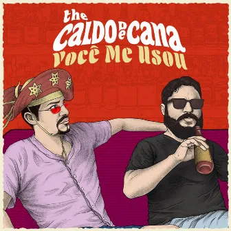 Você Me Usou by The Caldo de Cana