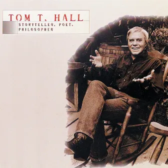 Tom T. Hall - Storyteller, Poet, Philosopher by Tom T. Hall