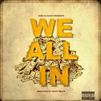 We All In by REM DA GIANT