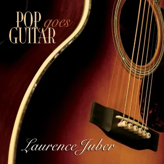 Pop Goes Guitar by Laurence Juber