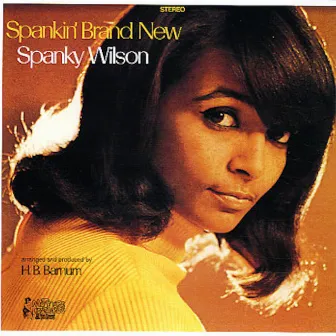 Spankin' Brand New by Spanky Wilson